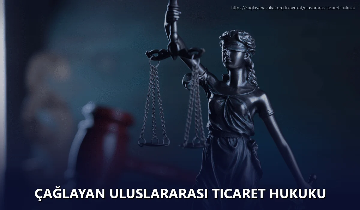 Çağlayan Uluslararası Ticaret Hukuku